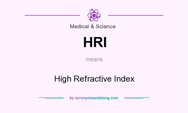What does HRI mean? It stands for High Refractive Index