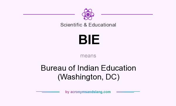 What does BIE mean? It stands for Bureau of Indian Education (Washington, DC)