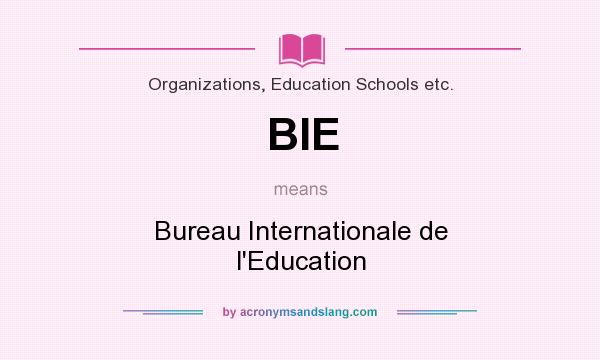 What does BIE mean? It stands for Bureau Internationale de l`Education