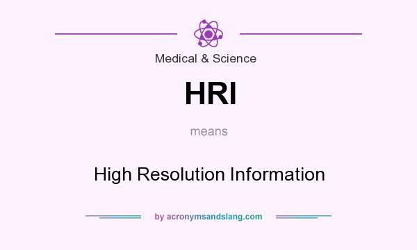 What does HRI mean? It stands for High Resolution Information