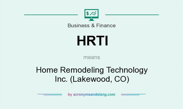 What does HRTI mean? It stands for Home Remodeling Technology Inc. (Lakewood, CO)