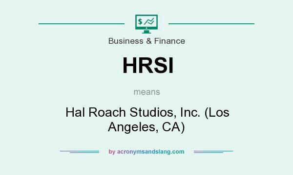 What does HRSI mean? It stands for Hal Roach Studios, Inc. (Los Angeles, CA)