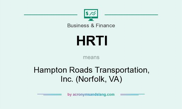 What does HRTI mean? It stands for Hampton Roads Transportation, Inc. (Norfolk, VA)