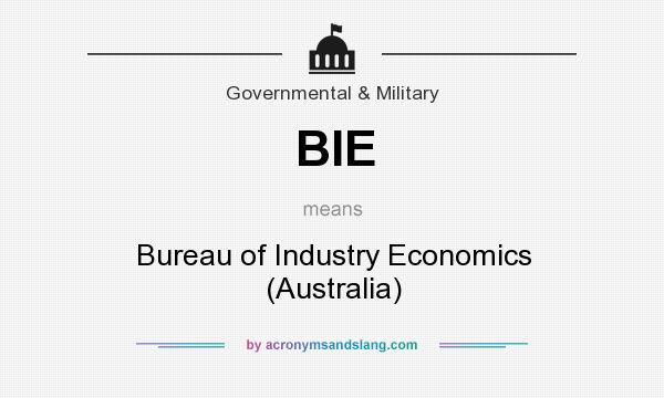 What does BIE mean? It stands for Bureau of Industry Economics (Australia)