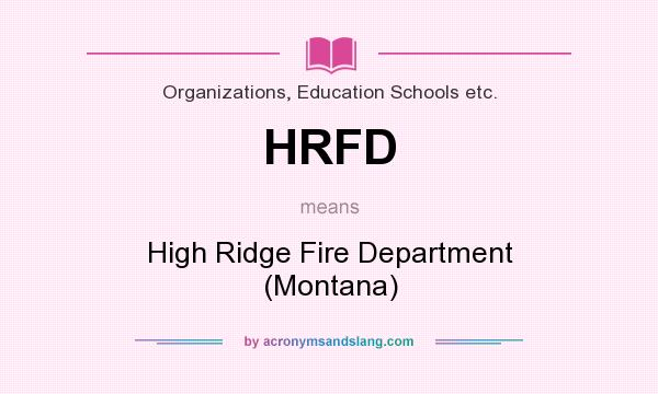 What does HRFD mean? It stands for High Ridge Fire Department (Montana)