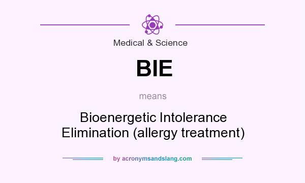 What does BIE mean? It stands for Bioenergetic Intolerance Elimination (allergy treatment)