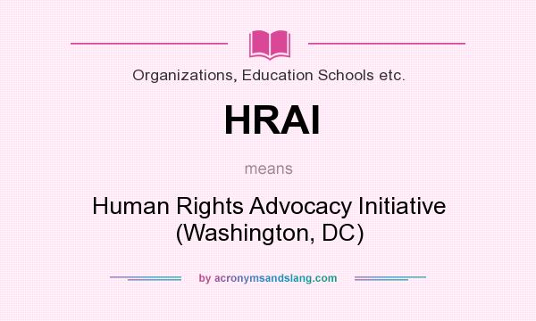 What does HRAI mean? It stands for Human Rights Advocacy Initiative (Washington, DC)