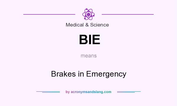 What does BIE mean? It stands for Brakes in Emergency