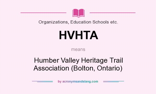 What does HVHTA mean? It stands for Humber Valley Heritage Trail Association (Bolton, Ontario)