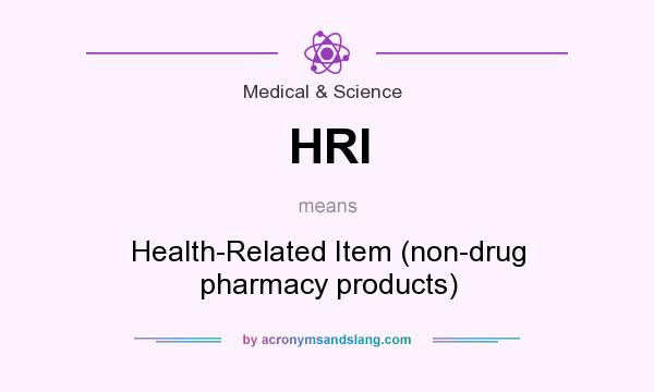 What does HRI mean? It stands for Health-Related Item (non-drug pharmacy products)