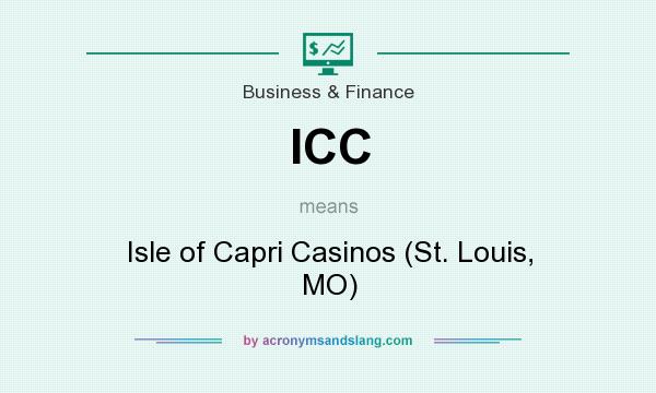 What does ICC mean? It stands for Isle of Capri Casinos (St. Louis, MO)