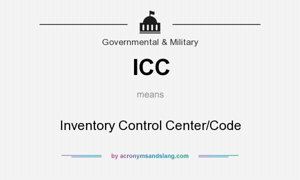 What does ICC mean? It stands for Inventory Control Center/Code