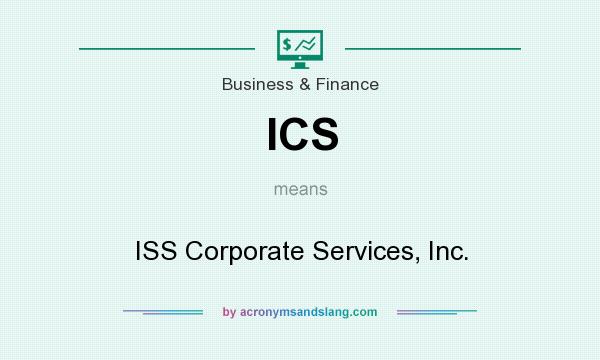 What does ICS mean? It stands for ISS Corporate Services, Inc.