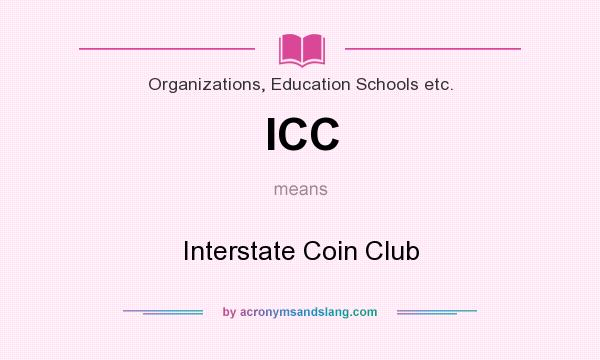What does ICC mean? It stands for Interstate Coin Club
