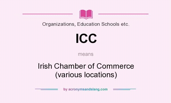 What does ICC mean? It stands for Irish Chamber of Commerce (various locations)