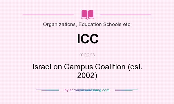 What does ICC mean? It stands for Israel on Campus Coalition (est. 2002)