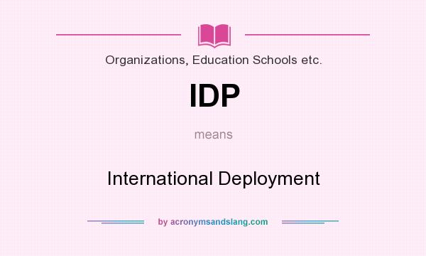 What does IDP mean? It stands for International Deployment