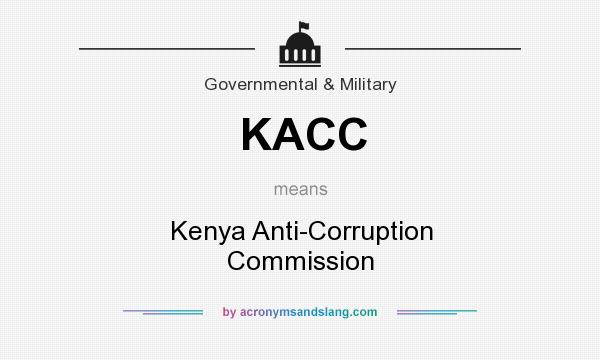 What does KACC mean? It stands for Kenya Anti-Corruption Commission