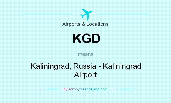 What does KGD mean? It stands for Kaliningrad, Russia - Kaliningrad Airport