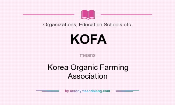 What does KOFA mean? It stands for Korea Organic Farming Association