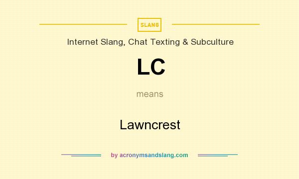 What does LC mean? It stands for Lawncrest