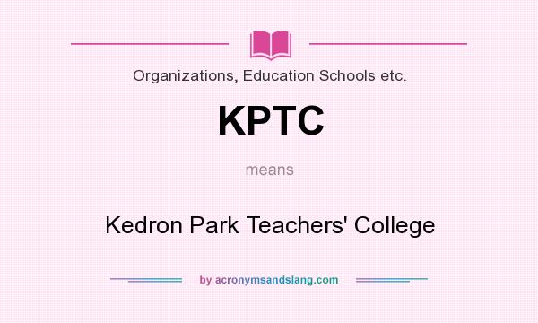 What does KPTC mean? It stands for Kedron Park Teachers` College