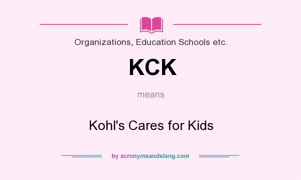 What does KCK mean? It stands for Kohl`s Cares for Kids