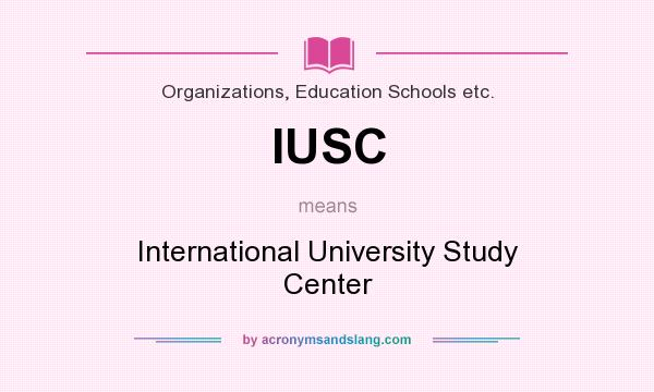 What does IUSC mean? It stands for International University Study Center