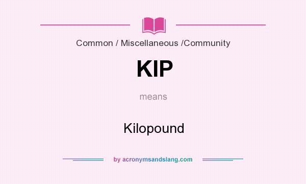What does KIP mean? It stands for Kilopound