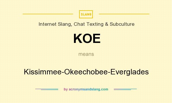 What does KOE mean? It stands for Kissimmee-Okeechobee-Everglades