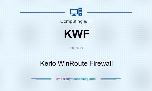 What does KWF mean? It stands for Kerio WinRoute Firewall
