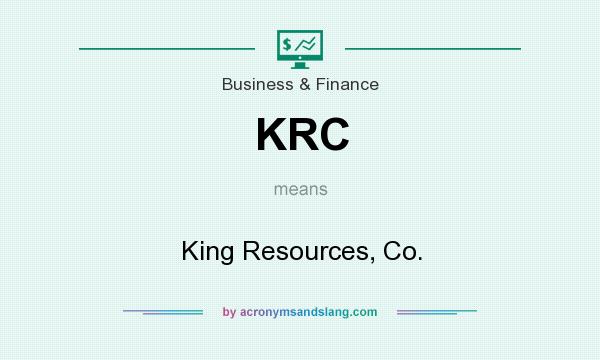 What does KRC mean? It stands for King Resources, Co.