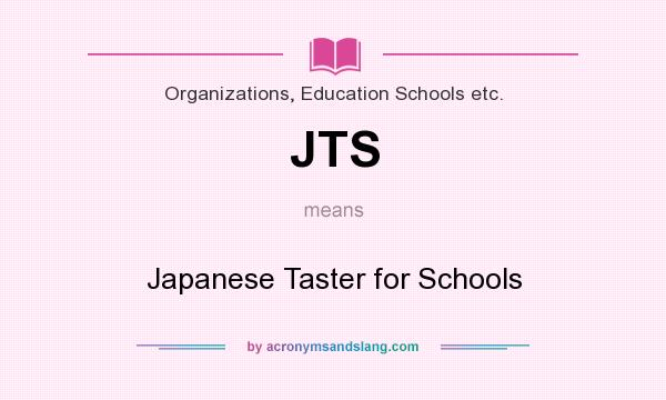 What does JTS mean? It stands for Japanese Taster for Schools