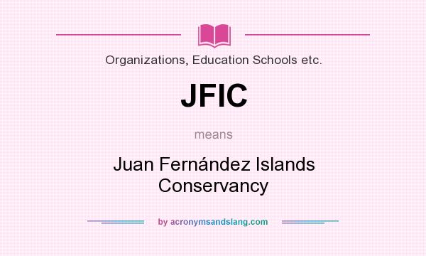 What does JFIC mean? It stands for Juan Fernández Islands Conservancy