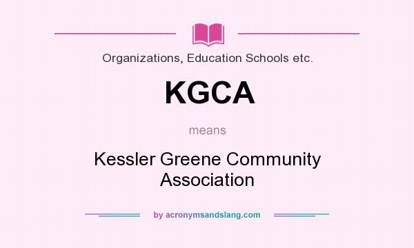 What does KGCA mean? It stands for Kessler Greene Community Association