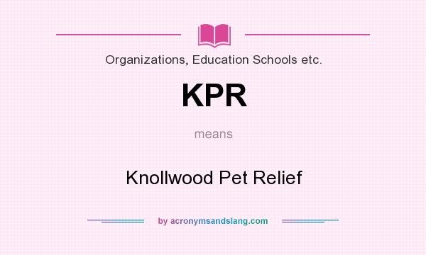 What does KPR mean? It stands for Knollwood Pet Relief