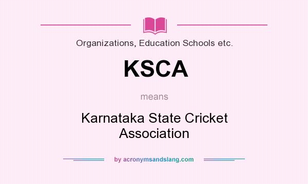 What does KSCA mean? It stands for Karnataka State Cricket Association