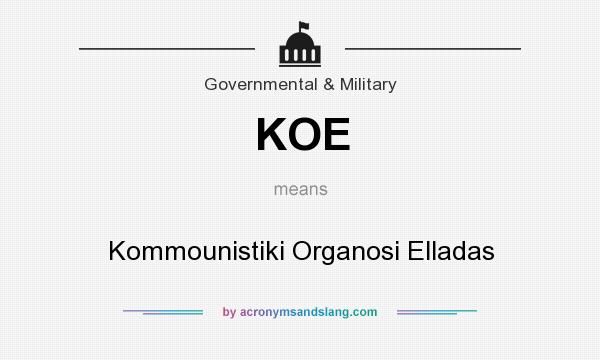 What does KOE mean? It stands for Kommounistiki Organosi Elladas