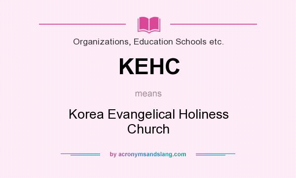 What does KEHC mean? It stands for Korea Evangelical Holiness Church