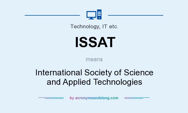 What does ISSAT mean? It stands for International Society of Science and Applied Technologies