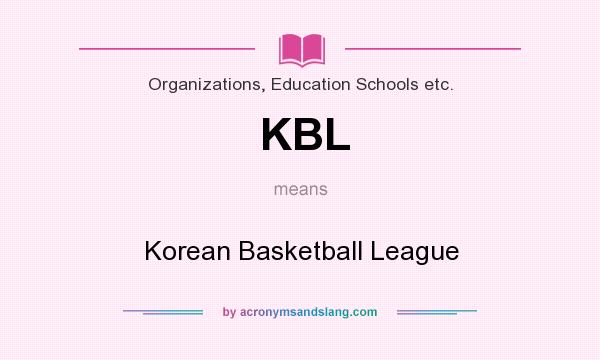 What does KBL mean? It stands for Korean Basketball League