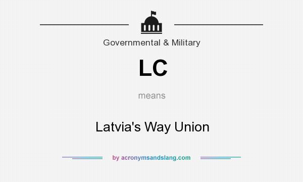 What does LC mean? It stands for Latvia`s Way Union