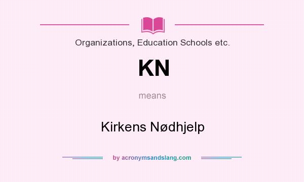 What does KN mean? It stands for Kirkens Nødhjelp