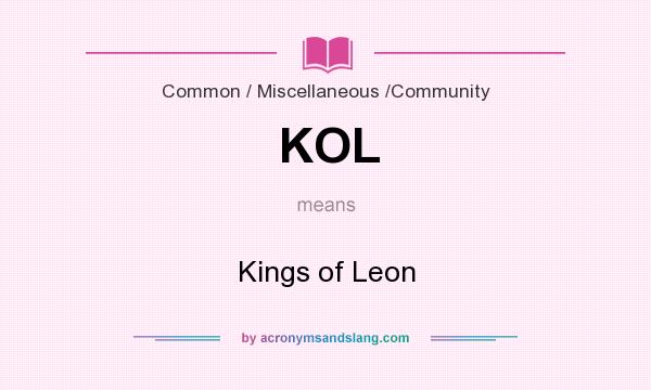 What does KOL mean? It stands for Kings of Leon