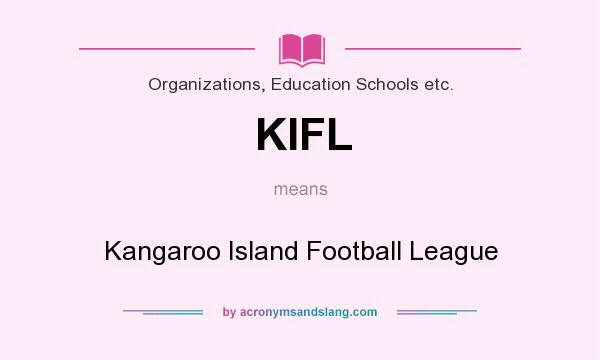 What does KIFL mean? It stands for Kangaroo Island Football League