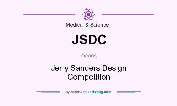 What does JSDC mean? It stands for Jerry Sanders Design Competition
