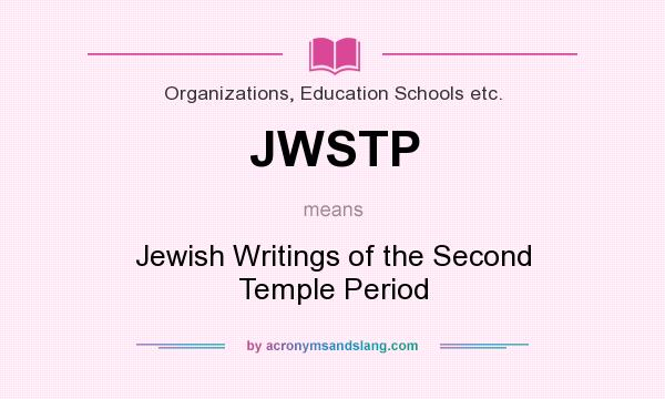 What does JWSTP mean? It stands for Jewish Writings of the Second Temple Period