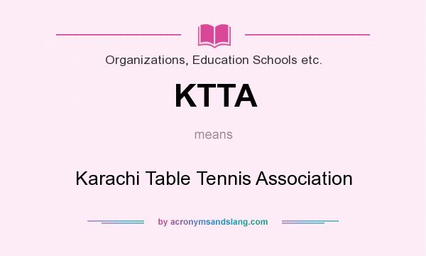 What does KTTA mean? It stands for Karachi Table Tennis Association
