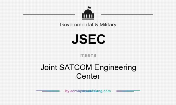 What does JSEC mean? It stands for Joint SATCOM Engineering Center