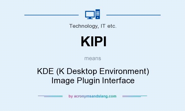 What does KIPI mean? It stands for KDE (K Desktop Environment) Image Plugin Interface